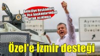 İzmir'den Özel'e destek açıklaması... ''Sonuna kadar yanındayız''