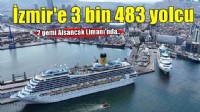 İzmir'e 2 kruvaziyer gemisi toplam 3 bin 483 yolcu getirdi