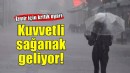 İzmir'e kuvvetli sağanak uyarısı!