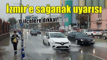 İzmir için 'Sağanak' uyarısı...