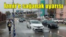 İzmir için 'Sağanak' uyarısı...