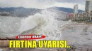 İzmir için fırtına ve kuvvetli yağış uyarısı