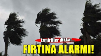 İzmir için kuvvetli fırtına uyarısı