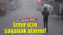İzmir için 'sağanak' uyarısı!
