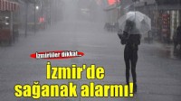 İzmir için 'sağanak' uyarısı!