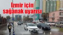 İzmir için 'sağanak' uyarısı