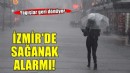 İzmir için 'sağanak' uyarısı