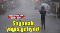 İzmir için 'sağanak' uyarısı