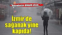 İzmir için yeni 'sağanak' uyarısı!