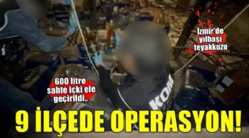 İzmir'in 9 ilçesinde operasyonlar; 3,5 ton taklit etiketli etil alkol ele geçirildi