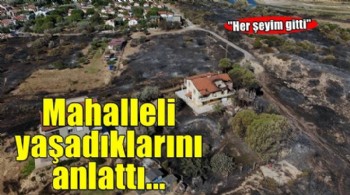 İzmir'in Çeşme ilçesinde mahalle sakinleri yangını anlattı