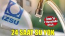 İzmir'in iki ilçesinde 24 saatlik su kesintisi uygulanacak