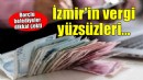 İzmir'in vergi yüzsüzleri!