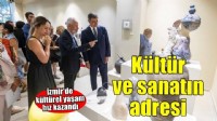 İzmir, kültür ve sanatın adresi oldu