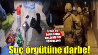 İzmir merkezli 3 ilde suç örgütüne darbe! Helikopter destekli operasyon