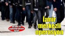 İzmir merkezli 60 ilde FETÖ operasyonu