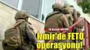 İzmir merkezli FETÖ operasyonu: 18 gözaltı