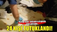 İzmir merkezli ''kurgu kazalarla sigorta dolandırıcılığı'' operasyonunda 24 zanlı tutuklandı!