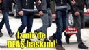 İzmir merkezli terör örgütü DEAŞ operasyonunda 26 şüpheli yakalandı