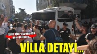 İzmir operasyonunda yeni gelişme... Dikkat çeken 'villa' detayı!