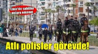 İzmir sahil şeridi atlı polislere emanet