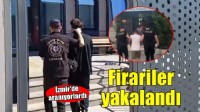 İzmir’de 2 firari hükümlü yakalandı