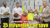 İzmir’de amatör spora 25 milyonluk can suyu