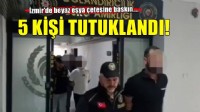 İzmir’de sahte beyaz eşya servisi çetesine operasyon: 5 tutuklama