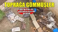 İzmir’de toprağa gömülü uyuşturucu ecza bulundu