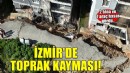 İzmir’de toprak kayması! 2 bina ve 7 araç hasar gördü..
