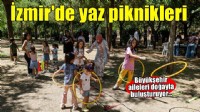 İzmir’de yaz piknikleri coşkuyla başladı