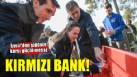 İzmir’den şiddete karşı güçlü mesaj: Kırmızı bank