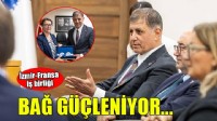 İzmir’in Fransa şehirleriyle bağı güçleniyor