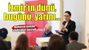 İzmir’in dünü bugünü yarını konuşuldu