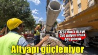 İzmir’in kuzeyinde altyapı güçleniyor