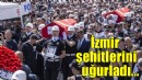 İzmir’in şehitlerine veda