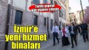 İzmir’in tarihi yapıları gün yüzüne çıkıyor