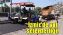 İzmir’in yolları yenileniyor