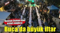 İzmir’in zirvesi Buca’daki iftar sofrasında buluştu