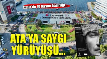 İzmirliler Ata’ya Saygı Yürüyüşü’nde buluşacak