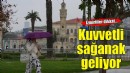 İzmirliler dikkat... Kuvvetli sağanak geliyor!