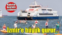 Kabotaj Bayramı’nda İzmir Büyükşehir Belediyesi’ne gurur