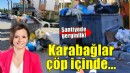 Karabağlar çöp içinde!