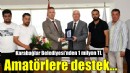 Karabağlar'da amatörlere büyük destek...