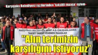 Karşıyaka Belediyesi işçileri ''eksik ve taksitli maaş'' eylemi yaptı