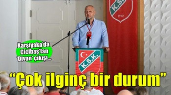 Karşıyaka'da Başkan Cicibaş'tan divan çıkışı