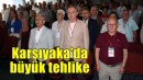 Karşıyaka'da büyük tehlike