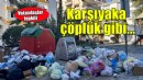 Karşıyaka çöp içinde