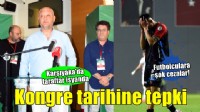 Karşıyaka'da kongre tarihi tepkisi