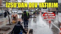 Karşıyaka ve Çiğli’de taşkınlara karşı 410 milyon liralık dev yatırım